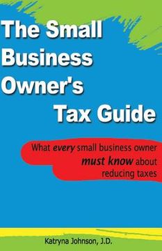 portada The Small Business Owner's Tax Guide: What every small business owner must know about reducing taxes (in English)