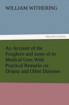 portada an account of the foxglove and some of its medical uses with practical remarks on dropsy and other diseases (en Inglés)