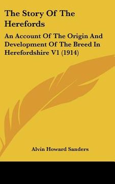 portada the story of the herefords: an account of the origin and development of the breed in herefordshire v1 (1914) (in English)