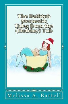 portada The Bathtub Mermaid: Tales from the (Holiday) Tub (en Inglés)