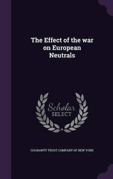 portada The Effect of the war on European Neutrals