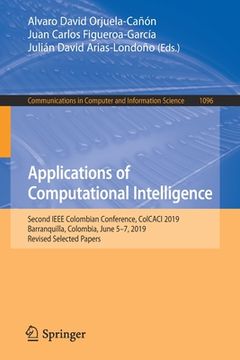 portada Applications of Computational Intelligence: Second IEEE Colombian Conference, Colcaci 2019, Barranquilla, Colombia, June 5-7, 2019, Revised Selected P