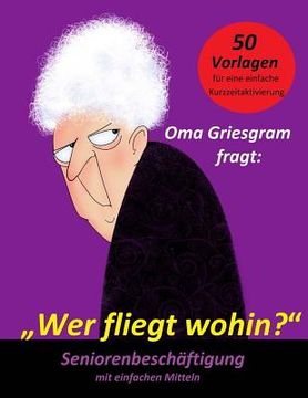 portada Oma Griesgram fragt: Wer fliegt wohin? (en Alemán)