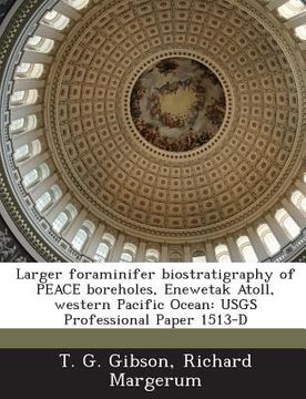 portada Larger Foraminifer Biostratigraphy of Peace Boreholes, Enewetak Atoll, Western Pacific Ocean: Usgs Professional Paper 1513-D (en Inglés)