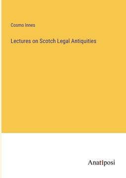 portada Lectures on Scotch Legal Antiquities