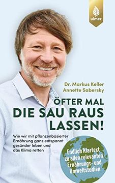 portada Öfter mal die sau Rauslassen: Wie wir mit Pflanzenbasierter Ernährung Ganz Entspannt Gesünder Leben und das Klima Retten. Endlich Klartext zu Allen. Einem Vorwort von Prof. Dr. Andreas Michalsen (in German)