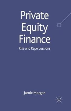 portada Private Equity Finance: Rise and Repercussions