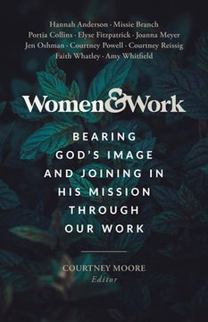 portada Women & Work: Bearing God's Image and Joining in His Mission Through Our Work