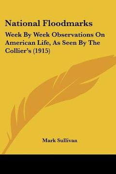 portada national floodmarks: week by week observations on american life, as seen by the collier's (1915) (en Inglés)