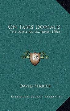 portada on tabes dorsalis: the lumleian lectures (1906) (en Inglés)