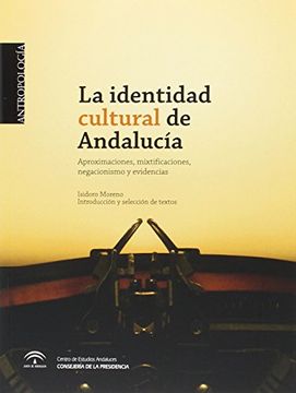 portada La identidad cultural de Andalucía: Aproximaciones, mixtificaciones, negacionismo y evidencias