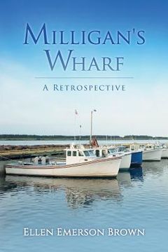 portada Milligan's Wharf: A Retrospective (en Inglés)