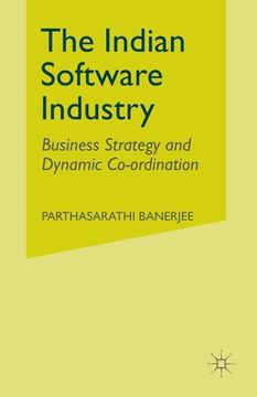 portada The Indian Software Industry: Business Strategy and Dynamic Co-Ordination (en Inglés)