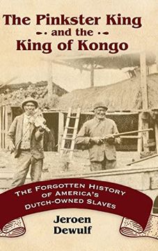 portada The Pinkster King and the King of Kongo: The Forgotten History of America's Dutch-Owned Slaves (en Inglés)