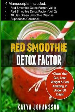 portada Red Smoothie Detox Factor: 4 Manuscripts: Red Smoothie Detox Factor (Vol.1) +Red Smoothie Detox Factor (Vol.2) +10 Day Green Smoothies Cleanse +S (in English)