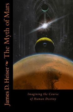 portada The Myth of Mars: Imagining the Course of Human Destiny