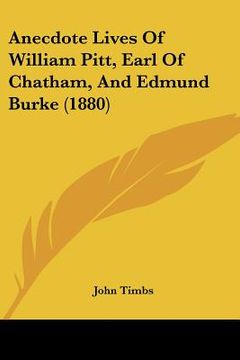 portada anecdote lives of william pitt, earl of chatham, and edmund burke (1880) (en Inglés)