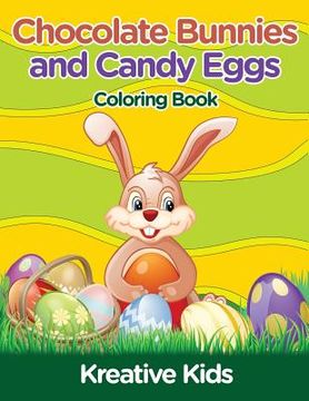 portada Chocolate Bunnies and Candy Eggs Coloring Book (en Inglés)