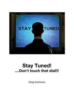 portada Stay Tuned!...Don 't touch that dial! (in English)