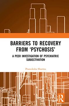 portada Barriers to Recovery From ‘Psychosis’: A Peer Investigation of Psychiatric Subjectivation 