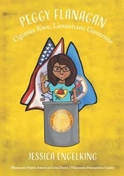 portada Peggy Flanagan: Ogimaa Kwe, Lieutenant Governor (Minnesota Native American Lives) 