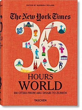 portada Nyt. 36 Hours. World. 150 Cities From abu Dhabi to Zurich (Varia) 