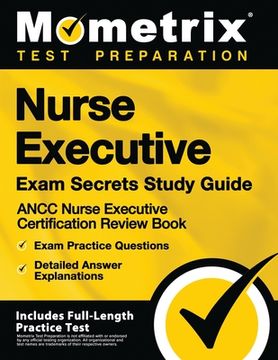 portada Nurse Executive Exam Secrets Study Guide: Ancc Nurse Executive Certification Review Book, Exam Practice Questions, Detailed Answer Explanations: [Includes Full-Length Practice Test] (in English)