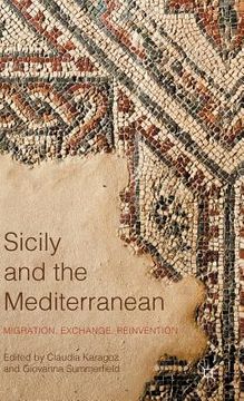 portada Sicily and the Mediterranean: Migration, Exchange, Reinvention (en Inglés)