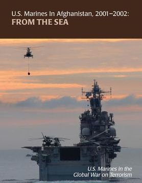 portada From the Sea: U.S. Marines in Afghanistan, 2001 - 2002: U.S. Marines in the Global War on Terrorism (en Inglés)