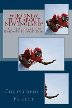 portada Who Knew That About new England? 101 Facts About new England's Football Team (Volume 1) (en Inglés)