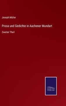 portada Prosa und Gedichte in Aachener Mundart: Zweiter Theil (en Alemán)