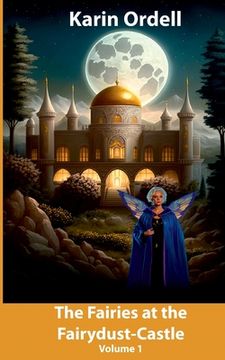 portada The Fairies at the Fairydust-Castle: Volume 1 (in English)
