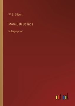 portada More Bab Ballads: in large print (en Inglés)