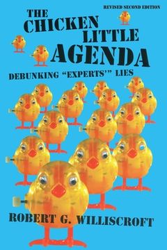 portada The Chicken Little Agenda: Debunking "Experts'" Lies