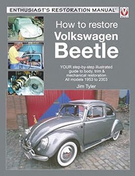 portada How to Restore Volkswagen Beetle: Your Step-By-Step Illustrated Guide to Body, Trim & Mechanical Restoration All Models 1953 to 2003 (in English)