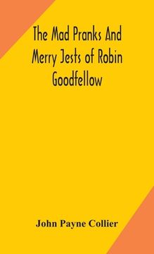 portada The mad pranks and merry jests of Robin Goodfellow (en Inglés)