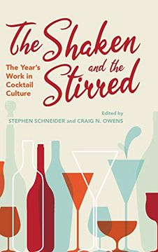 portada The Shaken and the Stirred: The Year's Work in Cocktail Culture (The Year's Work: Studies in fan Culture and Cultural Theory) 