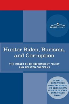 portada Hunter Biden, Burisma, and Corruption: The Impact on U.S. Government Policy and Related Concerns (en Inglés)