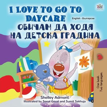 portada I Love to Go to Daycare (English Bulgarian Bilingual Children's Book) (en Búlgaro)