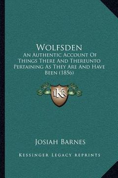 portada wolfsden: an authentic account of things there and thereunto pertaining as they are and have been (1856) (en Inglés)