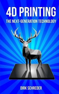 portada 4D Printing - The Next-Generation Technology: What is the innovative successor of 3D printing? (en Inglés)