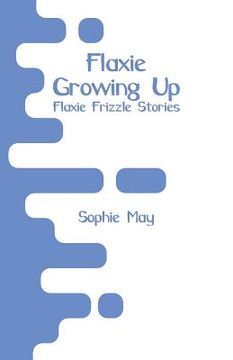 portada Flaxie Growing Up: Flaxie Frizzle Stories (en Inglés)