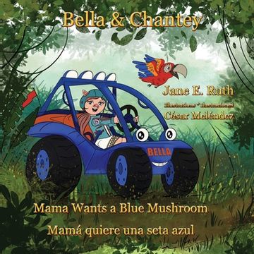 portada Bella &Chantey: Mama Wants a Blue Mushroom * Mamá quiere una seta azul (en Inglés)