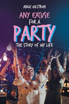portada Any Excuse for a Party: The Story of My Life (en Inglés)
