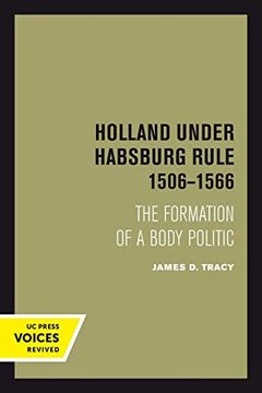 portada Holland Under Habsburg Rule, 1506-1566: The Formation of a Body Politic (en Inglés)
