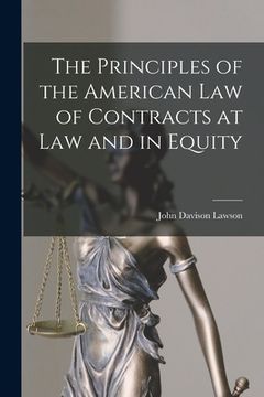 portada The Principles of the American Law of Contracts at Law and in Equity (en Inglés)