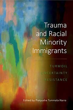 portada Trauma and Racial Minority Immigrants: Turmoil, Uncertainty, Resistance (Cultural, Racial, and Ethnic Psychology) (en Inglés)