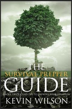 portada Survival: Survival Prepper Guide Hacks, Tricks, and Tips To Improve Your Situati (en Inglés)