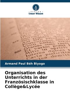 portada Organisation des Unterrichts in der Französischklasse in Collège&Lycée (en Alemán)