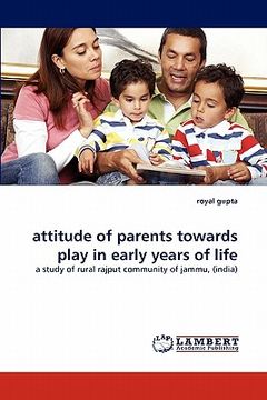 portada attitude of parents towards play in early years of life (en Inglés)